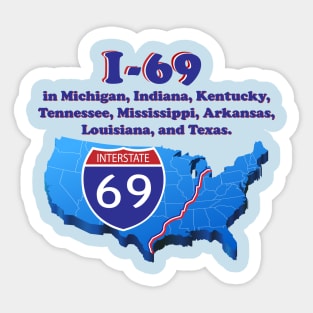 I-69 in Michigan, Indiana, Kentucky, Tennessee, Mississippi, Arkansas, Louisiana, and Texas. Sticker